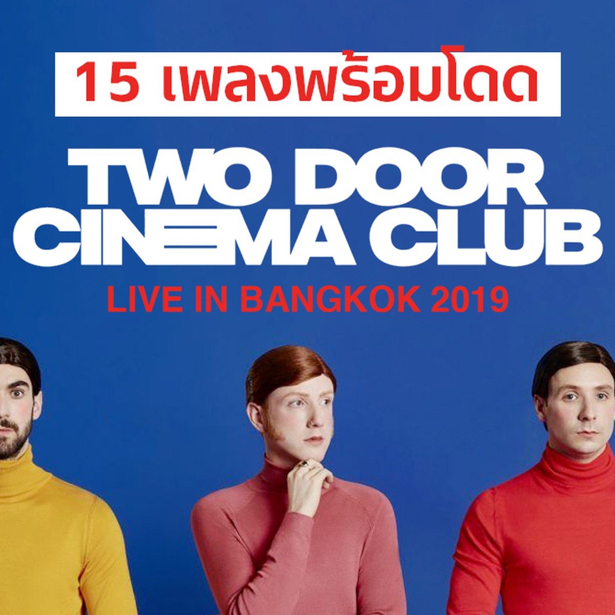 15 Two Door Cinema Club Tracks To Welcome Their Bangkok Show