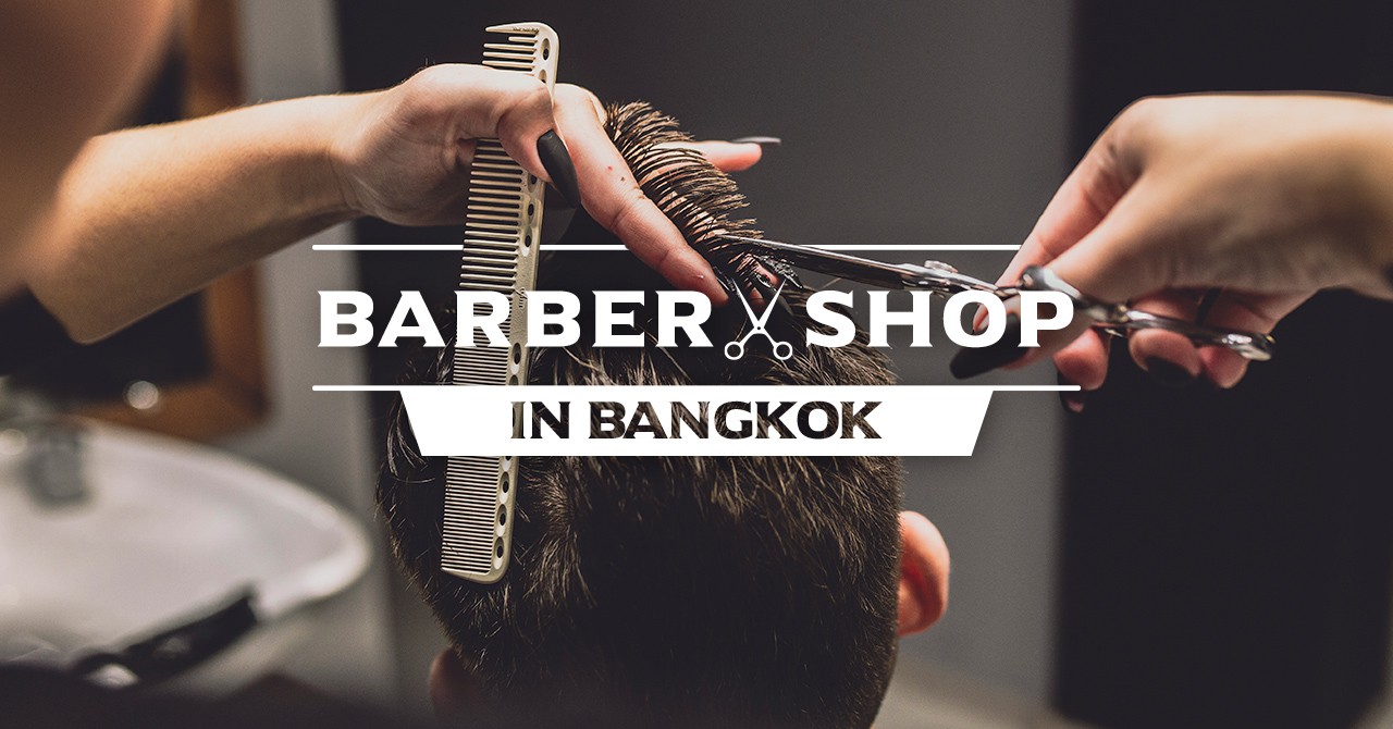 13 Upscale Barber Shops in Bangkok To Unleash Your Inner Gentleman ...