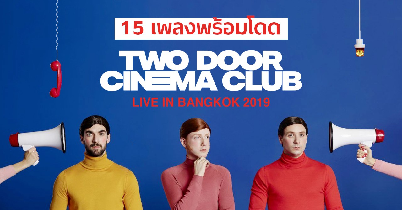 15 Two Door Cinema Club Tracks To Welcome Their Bangkok Show